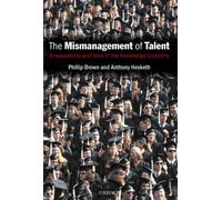 Phillip Brown Anthony Hesketh The Mismanagement of Talent (Tascabile)