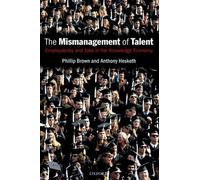 Phillip Brown Anthony Hesketh The Mismanagement of Talent (Tascabile)