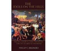 Phillip C Brainerd The Idols on the Hills (Tascabile)