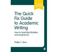 Phillip C. Shon The Quick Fix Guide to Academic Writing (Tascabile)
