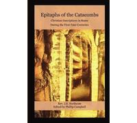 Phillip Campbel Epitaphs of the Catacombs: Christian Inscriptions in (Tascabile)