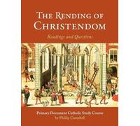 Phillip Campbel The Rending of Christendom: A Primary Document Catho (Tascabile)