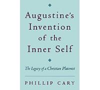 Phillip Cary Augustine's Invention of the Inner Self (Tascabile)