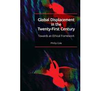 Phillip Cole Global Displacement in the Twenty-first Century (Copertina rigida)