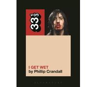 Phillip Crandall Andrew W.K.'s I Get Wet (Tascabile) 33 1/3
