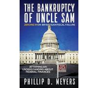 Phillip D Meyers The Bankruptcy of Uncle Sam (Tascabile)