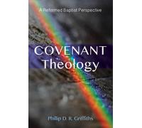 Phillip D R Griffiths Covenant Theology (Tascabile)