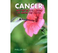 Phillip Day Cancer: Why We're Still Dying to Know the Truth (Tascabile)