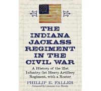 Phillip E. Faller The Indiana Jackass Regiment in the Civil War (Tascabile)