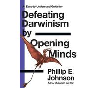 Phillip E. Johnson Defeating Darwinism by Opening Minds (Tascabile)