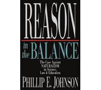 Phillip E. John Reason in the Balance - The Case Against Naturalism (Tascabile)