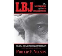 Phillip F. Nelson LBJ: The Mastermind of the JFK Assassination (Tascabile)