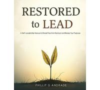 Phillip G Andra RESTORED TO LEAD A Self-Leadership Manual to Break F (Tascabile)