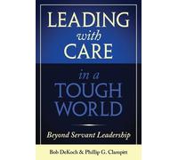 Phillip G Clampitt Bob Deko Leading with Care in a Tough Wor (Copertina rigida)