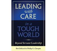 Phillip G Clampitt Bob Deko Leading with Care in a Tough Wor (Copertina rigida)