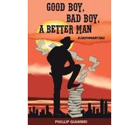 Phillip Giambri Good Boy, Bad Boy, A Better Man (Tascabile)