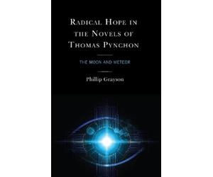 Phillip Grayson Radical Hope in the Novels of Thomas Pynchon (Copertina rigida)