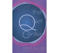 Phillip Hansen Bailey Lilly M.D. John C. Lilly The Quiet Center (Tascabile)