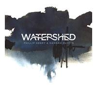 Phillip Henry & Hannah Martin - Watershed