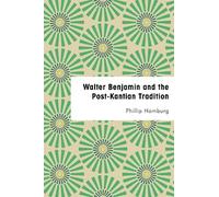 Phillip Homburg Walter Benjamin and the Post-Kantian Traditio (Copertina rigida)