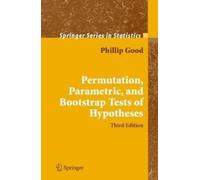 Phillip I. Good Permutation, Parametric, and Bootstrap Tests (Copertina rigida)