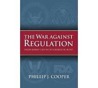 Phillip J. Cooper The War Against Regulation (Copertina rigida)