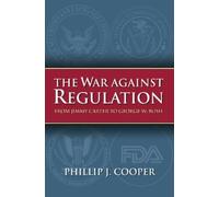 Phillip J. Cooper The War Against Regulation (Copertina rigida)