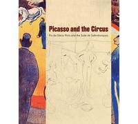 Picasso and the Circus: Fin-De-Siecle Paris and the Suite de Saltimbanques