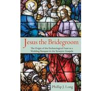 Phillip J Long Jesus the Bridegroom (Tascabile)
