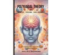 Phillip J Richmond Polyvagal Theory for Stress, Trauma, and Anxiety (Tascabile)