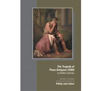 Phillip John Us The Tragedy of Pious Antigone (1580) by Rober (Copertina rigida)