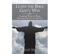 Phillip Jones Learn the Bible God’s Way: Learning Word by Word, Buil (Tascabile)