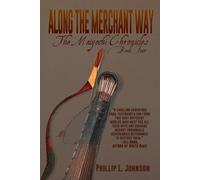 Phillip L Johnson Along the Merchant Way (Tascabile) Maiyochi Chronicles