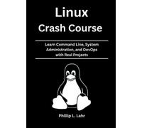 Phillip L Lahr Linux Crash Course (Tascabile)