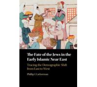 Phillip Lieberma The Fate of the Jews in the Early Islamic Near Eas (Tascabile)