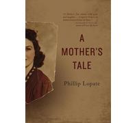Phillip Lopate A Mother's Tale (Copertina rigida) 21st Century Essays