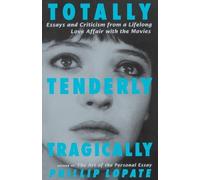 Phillip Lopate Totally, Tenderly, Tragically (Tascabile)