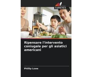 Phillip Lowe Ripensare l'intervento coniugale per gli asiatici ameri (Tascabile)