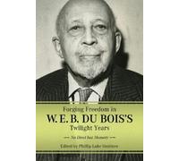 Phillip Luke Sinit Forging Freedom in W. E. B. Du Bois's Twilight Y (Tascabile)
