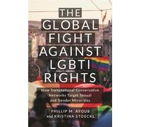 Phillip M. Ayoub Kristina St The Global Fight Against LGBTI R (Copertina rigida)