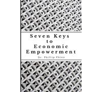 Phillip S Phinn 7 Keys to Economic Empowerment (Tascabile)