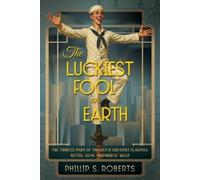Phillip S Roberts The Luckiest Fool on Earth (Tascabile)