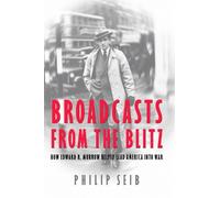 Phillip Seib Broadcasts from the Blitz (Copertina rigida)