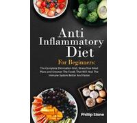 Phillip Slane Anti-Inflammatory Diet For Beginners The Complete Elim (Tascabile)