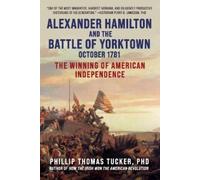 Phillip Thomas Alexander Hamilton and the Battle of Yorktown (Copertina rigida)