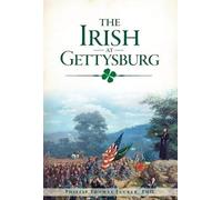 Phillip Thomas, Ph.D. Tucker The Irish at Gettysburg (Tascabile)