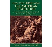 Phillip Thomas Tucke How the Irish Won the American Revolutio (Copertina rigida)