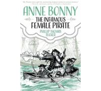 Phillip Thomas Tucker Anne Bonny: The Infamous Female Pirate (Tascabile)