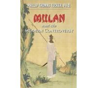 Phillip Thomas Tucker Mulan and the Modern Controversy (Tascabile)