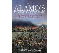 Phillip Thomas Tucker The Alamo’s Forgotten Defenders (Tascabile)